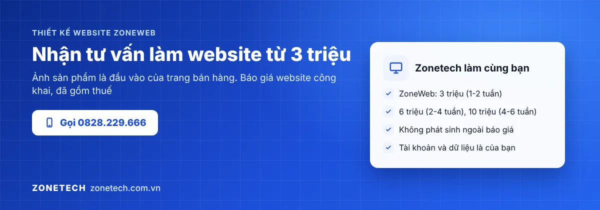 Nhận tư vấn làm website từ 3 triệu với ZoneWeb của Zonetech, gọi 0828.229.666
