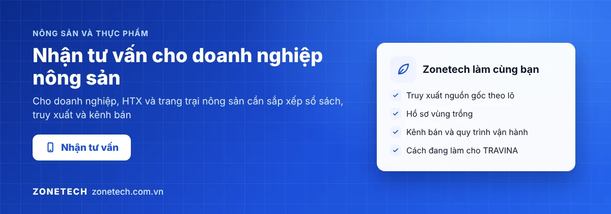 Zonetech tư vấn truy xuất theo lô, hồ sơ vùng trồng, kênh bán và quy trình cho doanh nghiệp nông sản