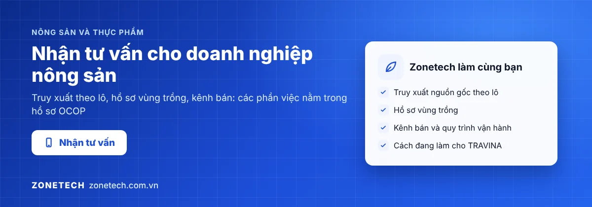 Zonetech tư vấn cho doanh nghiệp, HTX nông sản: truy xuất theo lô, hồ sơ vùng trồng, kênh bán
