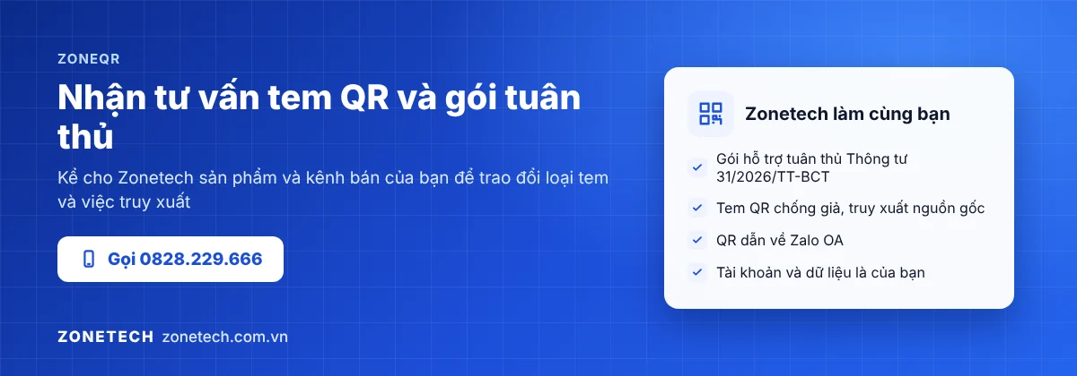 Zonetech tư vấn tem QR chống giả, truy xuất nguồn gốc và gói hỗ trợ tuân thủ Thông tư 31/2026/TT-BCT