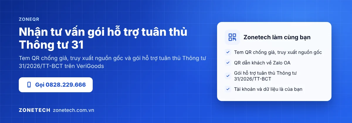 Zonetech tư vấn tem QR chống giả, truy xuất nguồn gốc và gói hỗ trợ tuân thủ Thông tư 31/2026/TT-BCT trên VeriGoods