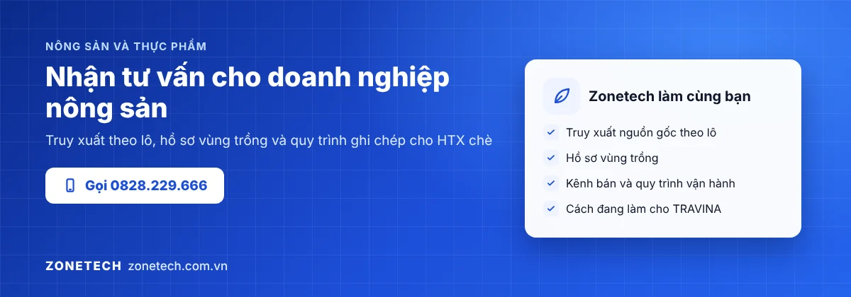 Zonetech tư vấn cho doanh nghiệp, HTX nông sản: truy xuất theo lô, hồ sơ vùng trồng và quy trình ghi chép cho HTX chè
