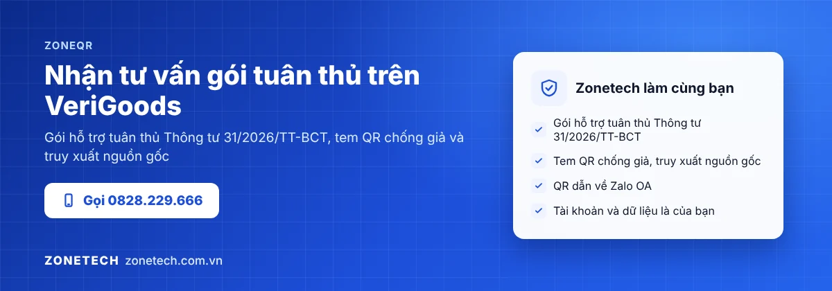 Zonetech tư vấn gói hỗ trợ tuân thủ Thông tư 31/2026/TT-BCT trên VeriGoods, tem QR chống giả và truy xuất nguồn gốc
