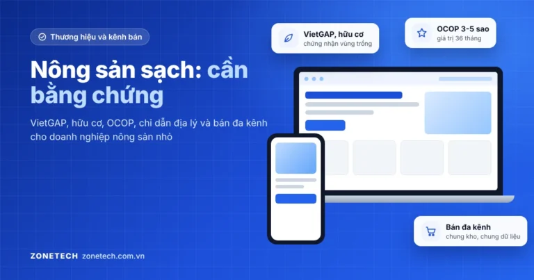 Nông sản sạch cần bằng chứng: chứng nhận, OCOP, chỉ dẫn địa lý và bán đa kênh