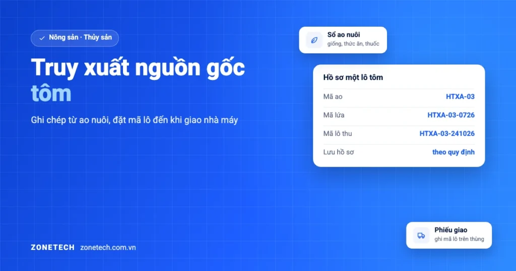 Truy xuất nguồn gốc tôm: Ghi chép từ ao nuôi, đặt mã lô đến khi giao nhà máy